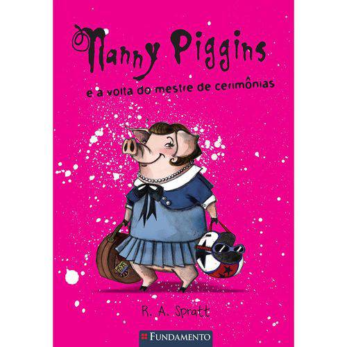 Nanny Piggins 02 - Nanny Piggins e a Volta do Mestre de Cerimônias 1ª Ed