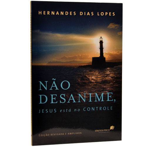 Não Desanime, Jesus Está no Controle - Hernandes Dias Lopes
