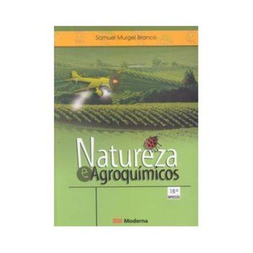 Natureza e Agroquímicos - Col. Desafios - 2ª Ed. 2003