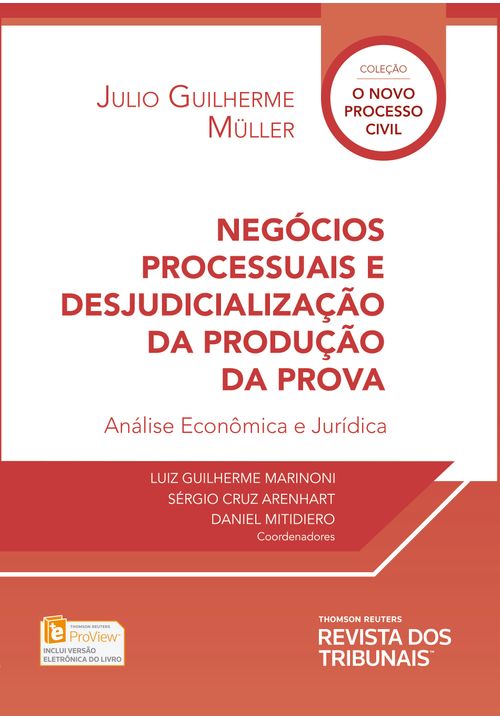 Negócios Processuais e Desjudicialização da Produção da Prova - Análise Econômica e Jurídica - 1ª Edição