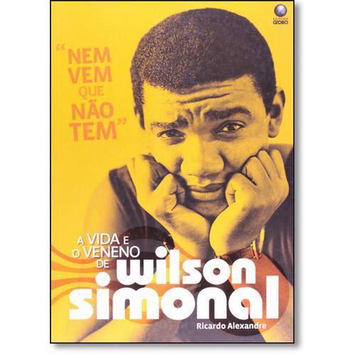 Nem Vem que não Tem: a Vida e o Veneno de Wilson Simonal