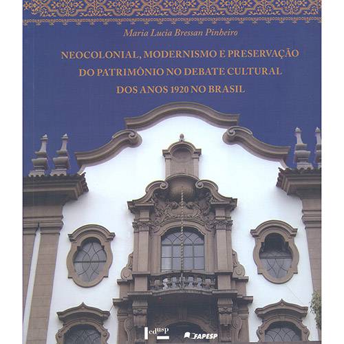 Neocolonial, Modernismo e Preservação do Patrimônio no Debate Cultural dos Anos 1920 no Brasil