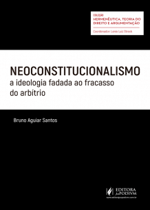 Neoconstitucionalismo: a Ideologia Fadada ao Fracasso do Arbítrio (2018)