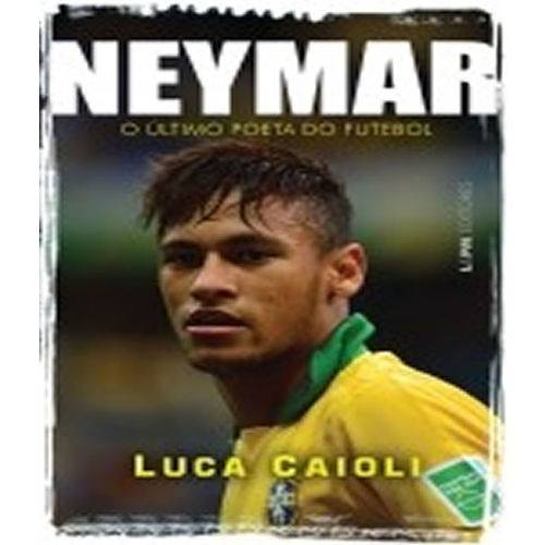 Neymar - o Ultimo Poeta do Futebol
