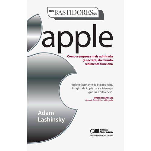 Nos Bastidores da Apple - Como a Empresa Mais Admirada (E Secreta) do Mundo Realmente Funciona 1ª Ed.