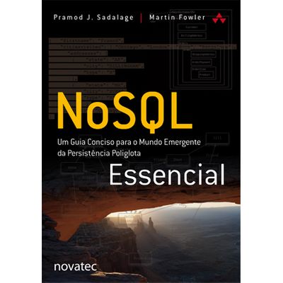 NoSQL Essencial - um Guia Conciso para o Mundo Emergente da Persistência Poliglota