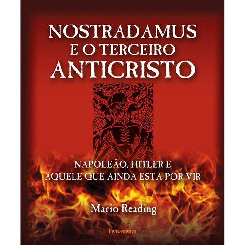 Nostradamus e o Terceiro Anticristo 1ª Ed./2012