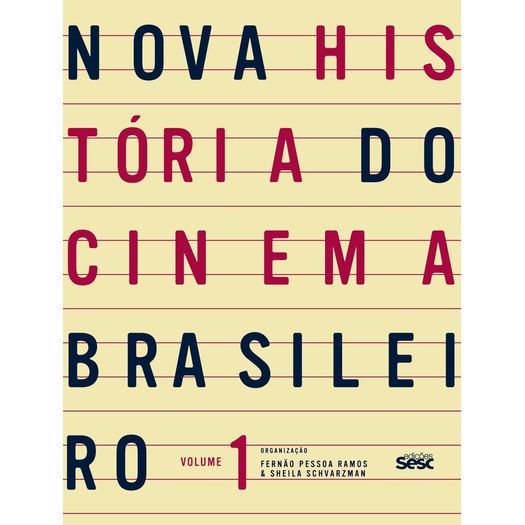 Nova Historia do Cinema Brasileiro - Vol.1 - Edicoes Sesc Sao Paulo