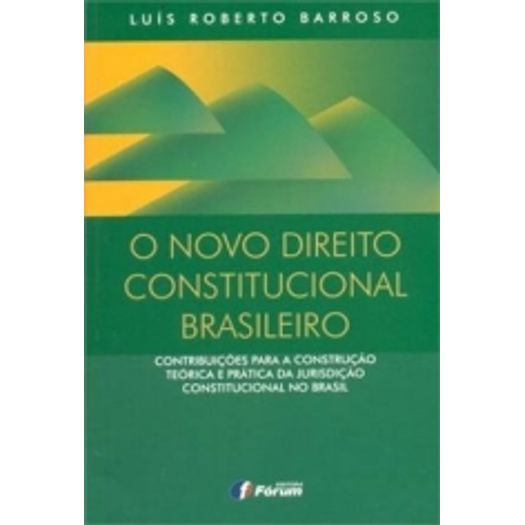 Novo Direito Constitucional Brasileiro, o - Forum