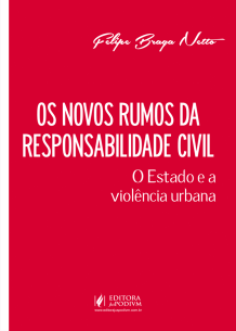 Novos Rumos da Responsabilidade Civil - o Estado e a Violência Urbana (2019)