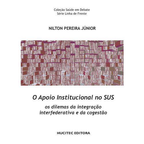 O Apoio Institucional no Sus: os Dilemas da Integração Interfederativa e da Cogestão