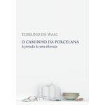 O Caminho da Porcelana - 1ª Ed.