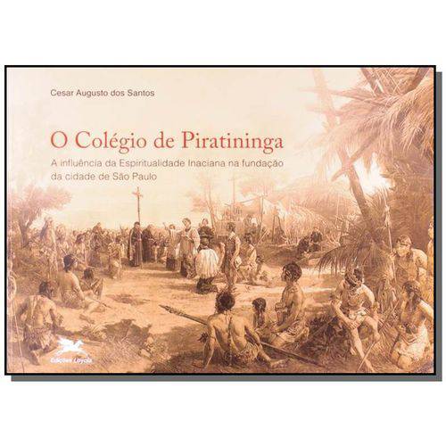 O Colégio de Piratininga - a Influência da Espirituali. Inaciana na Fundação da Cidade de São Paulo