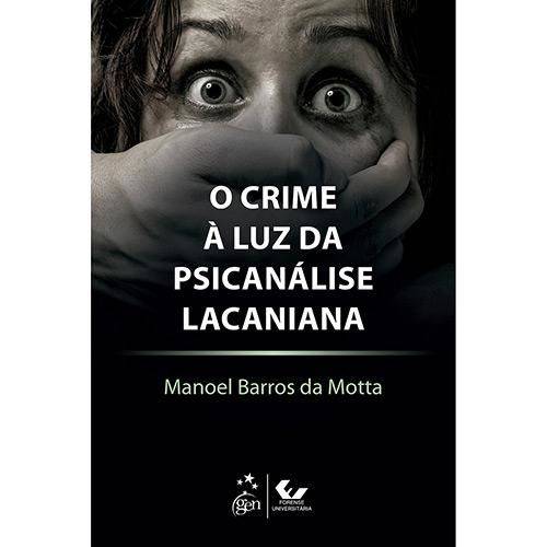 O Crime à Luz da Psicanálise Lacaniana - 1ª Ed.