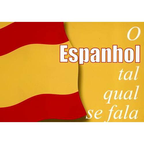 O Espanhol Tal Qual se Fala