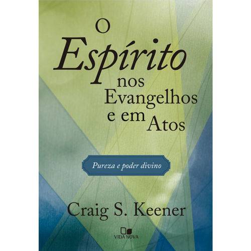 O Espírito Nos Evangelhos e em Atos - Craig S. Keener
