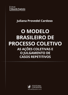 O Modelo Brasileiro de Processo Coletivo: as Ações Coletivas e o Julgamento de Casos Repetitivos (2018)