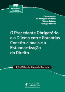 O Precedente Obrigatório e o Dilema Entre Garantias Constitucionais e a Estandartização do Direito (2018)