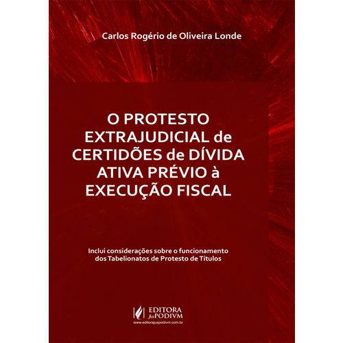 O Protesto Extrajudicial de Certidões de Dívida Ativa Prévio à Execução Fiscal (2017)