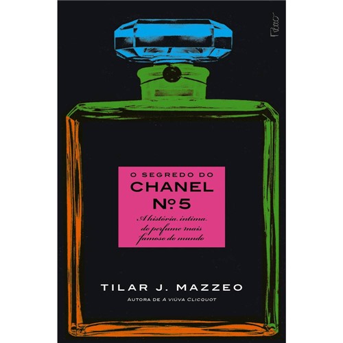 O Segredo do Chanel Nº 5: a História Íntima do Perfume Mais Famoso do Mundo