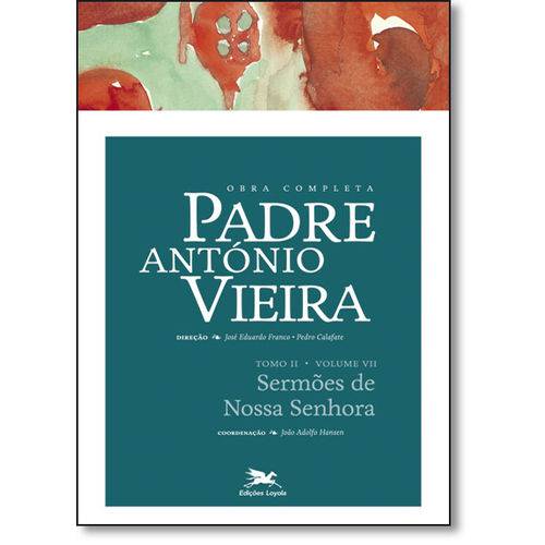 Obra Completa Padre Antonio Vieira: Sermões de Nossa Senhora - Tomo 2 - Vol.7
