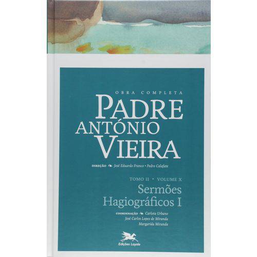 Obra Completa Padre António Vieira - Tomo 2 - Vol. X: Sermões Hagiográficos I