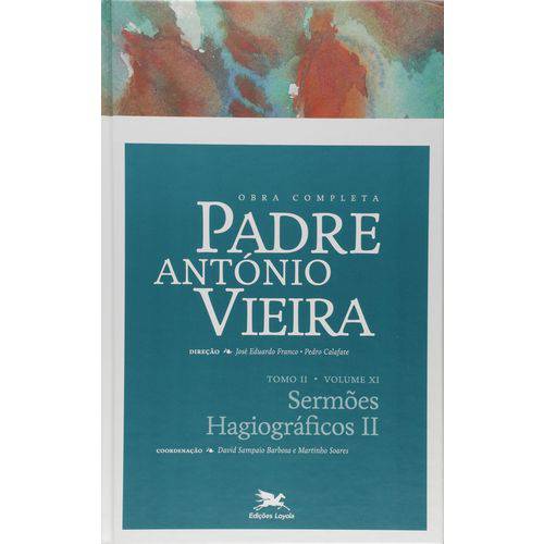 Obra Completa Padre António Vieira - Tomo 2 - Vol. Xi: Sermões Hagiográficos Ii