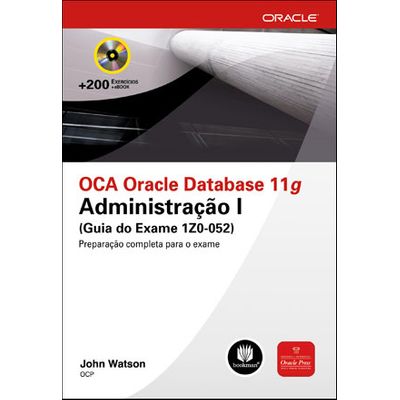 OCA Oracle Database 11g Administração I (Guia do Exame 1Z0-052)