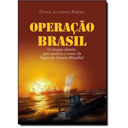 Operação Brasil: o Ataque Alemão que Mudou o Curso da Segunda Guerra Mundial