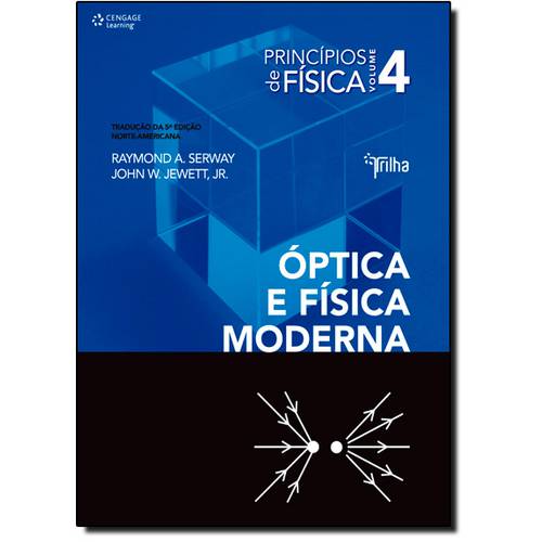 Óptica e Física Moderna - Vol.4 - Coleção Princípios de Física