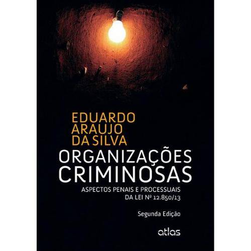 Organizações Criminosas - Aspectos Penais e Processuais