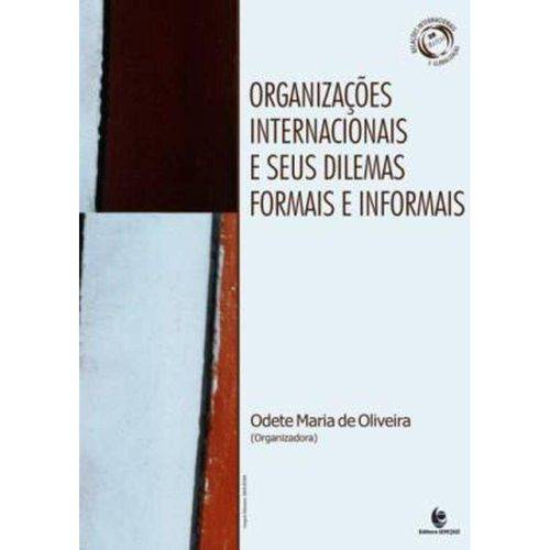 Organizaçoes Internacios e Seus Dilemas Formais e Informais - 1º Ed. 2012