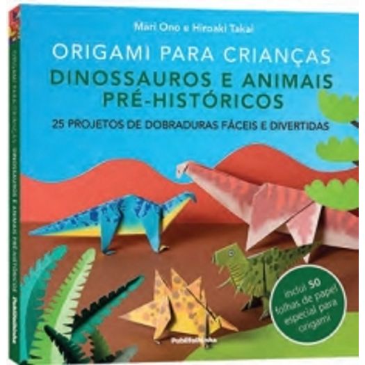 Origami para Criancas - Dinossauros e Animais Pre Historicos - Publifolhinha