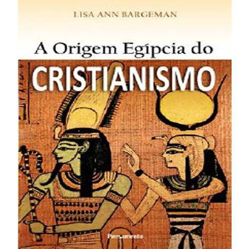 Origem Egipcia do Cristianismo, a