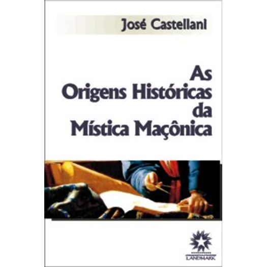 Origens Historicas da Mistica Maconica, as - Landmark
