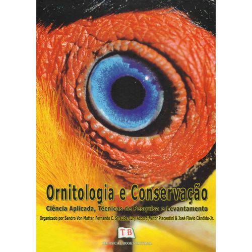Ornitologia e Conservação. Ciência Aplicada,técnicas de Pesquisa e Levantamento