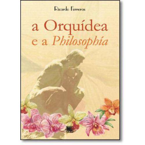 Orquídea e a Philosophía, a