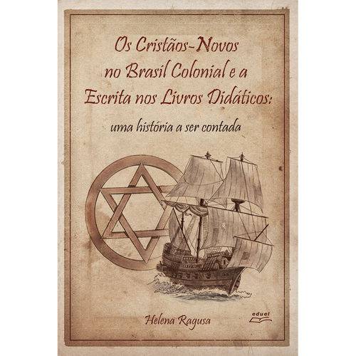 Os Cristãos-novos no Brasil Colonial e a Escrita Nos Livros Didáticos: uma História a Ser Contada