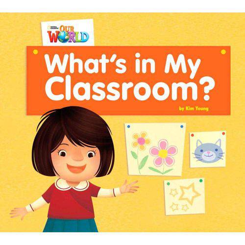 Our World 1 (Bre) - Reader 1: Whats In My Classroomn