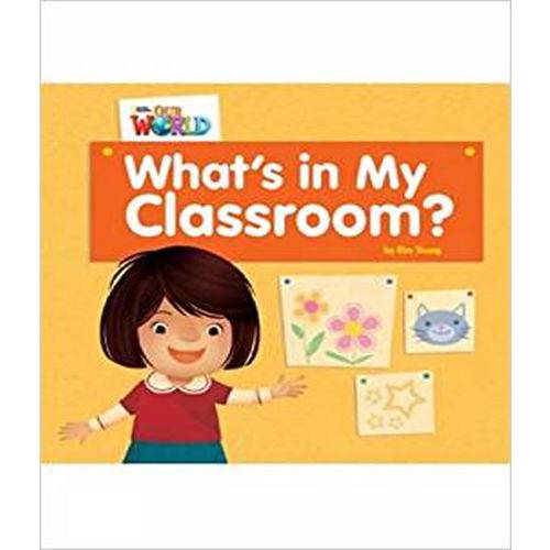 Our World 1 Reader 1 - Whats In My Classroom?