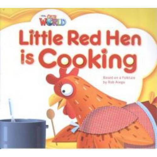 Our World 1 Reader 8 Little Red Hen Is Cooking Based On a Folktale