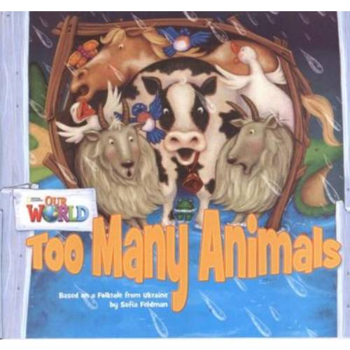 Our World 1 Reader 9 Too Many Animals Based On a Folktale From Ukraine