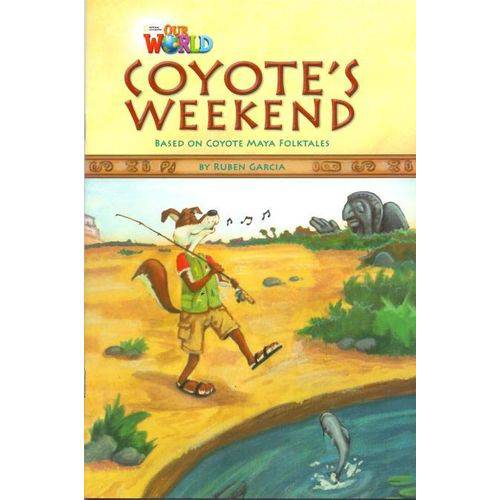 Our World 3 - Coyote's Weekend - Based On Coyote Maya Folktales - Reader 9