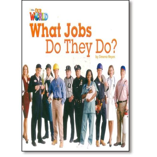 Our World 2 - Reader 8 - What Jobs do They do - Cengage