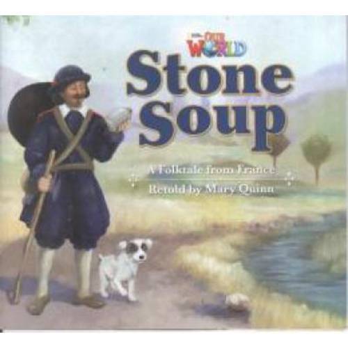 Our World 2 Reader 9 Stone Soup a Folktale From France