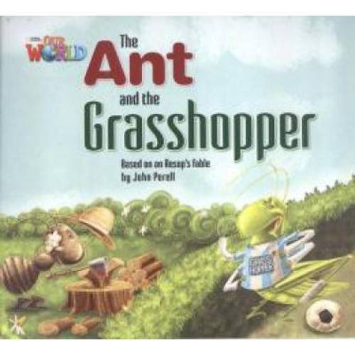 Our World 2 Reader 3 The Ant And The Grasshopper Based On An Aesops Fable