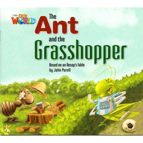 Our World 2 - Reader 3 - The Ant And The Grasshopper Based On An Aesops Fable