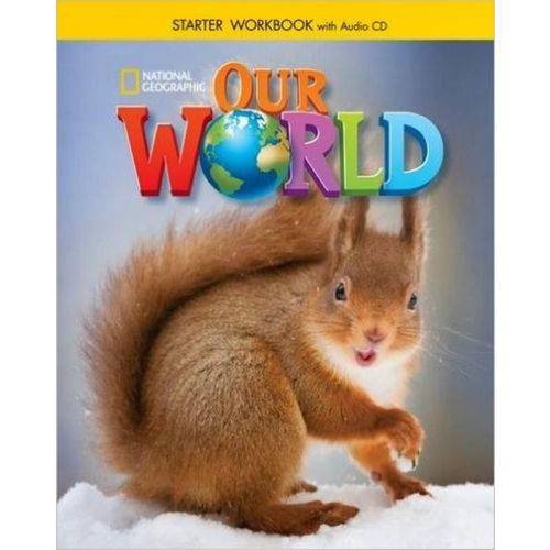 Our World Starter - Workbook With Audio Cd - National Geographic Learning - Cengage