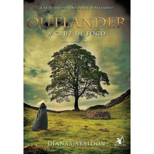Outlander - a Cruz de Fogo - Livro 5 - Parte I - Arqueiro