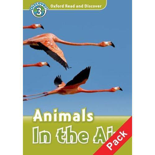 Oxford Read And Discover - Level 3 - Animals In The Air - Pack